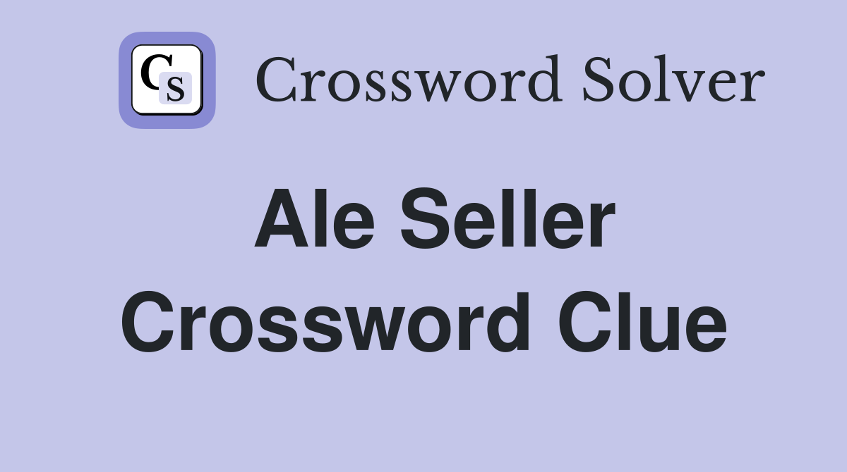 Ale seller Crossword Clue Answers Crossword Solver